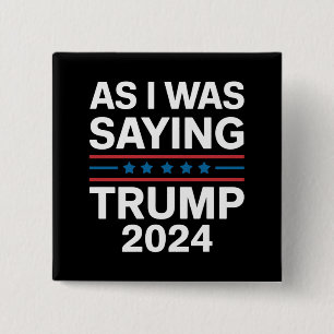 Badge Carré 5 Cm Ainsi, Comme Je Le Disais Trump 2024 Donald Trump