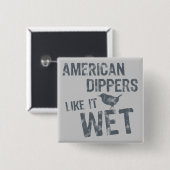 Badge Carré 5 Cm American Dippers Aime Ça Humide (Devant & derrière)