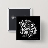 Badge Carré 5 Cm AMIS™ | Nous étions en pause (Devant & derrière)