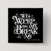 Badge Carré 5 Cm AMIS™ | Nous étions en pause (Devant)