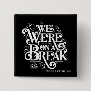 Badge Carré 5 Cm AMIS™   Nous étions en pause