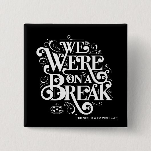 Badge Carré 5 Cm AMIS™ | Nous étions en pause (Devant)