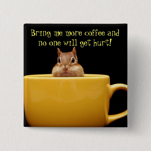 Badge Carré 5 Cm Apportez-moi plus de café… (Devant)