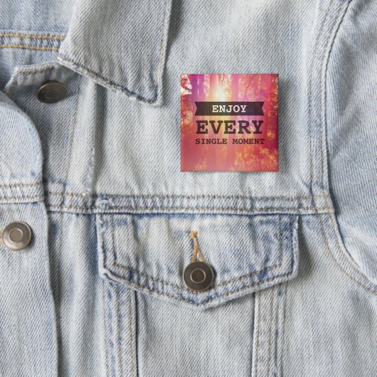 Badge Carré 5 Cm Appréciez chaque seul moment (En situation)