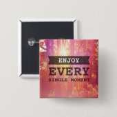Badge Carré 5 Cm Appréciez chaque seul moment (Devant & derrière)