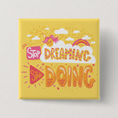 Badge Carré 5 Cm Arrêtez De Rêver, Commencez À Faire Pale Jaune (Devant)