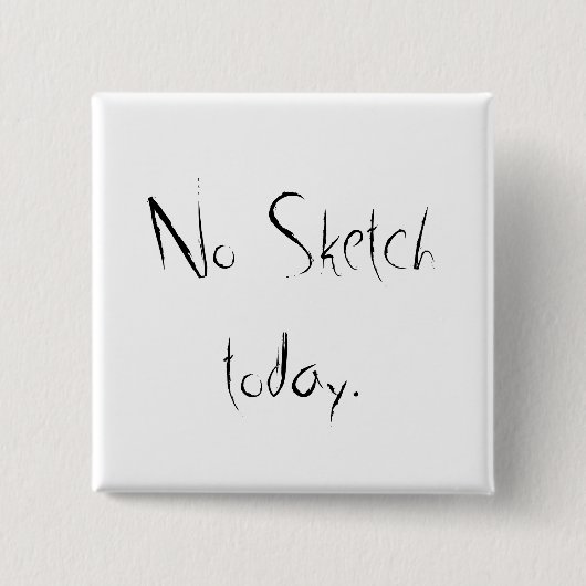 Badge Carré 5 Cm Aucun jour de croquis (Devant)