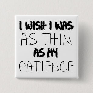 Badge Carré 5 Cm Aussi Mince Que Ma Patience Drôle Bouton Badton Ba