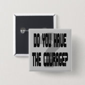 Badge Carré 5 Cm Avez-vous le courage ? (Devant & derrière)