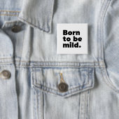 Badge Carré 5 Cm Born To Be Mild (En situation)