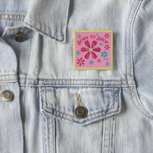 Badge Carré 5 Cm Bouton Born to Shop (En situation)
