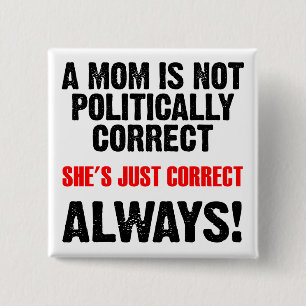 Badge Carré 5 Cm Bouton drôle Maman politiquement correcte toujours