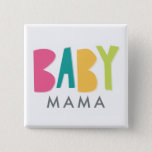Badge Carré 5 Cm Bouton Gras Baby Mama<br><div class="desc">Ce Bouton est parfait pour la Mama-to-Be à porter le jour de la douche.</div>