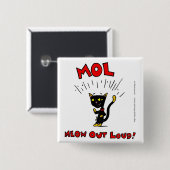 Badge Carré 5 Cm Bouton "MOL : MEOW OUT LOUD" (Devant & derrière)