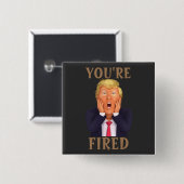 Badge Carré 5 Cm Bouton Trump VOUS ÊTES FIRED (Devant & derrière)