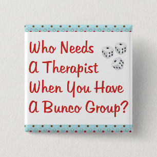 Badge Carré 5 Cm bunco qui a besoin d'un thérapeute