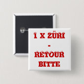 Badge Carré 5 Cm Button 1 x Züri - retour s'il vous plaît (Devant & derrière)