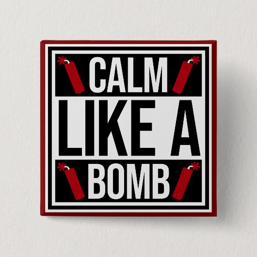 Badge Carré 5 Cm Calm Like a Bomb Paradox Irony Humor Explosive Fun (Devant)