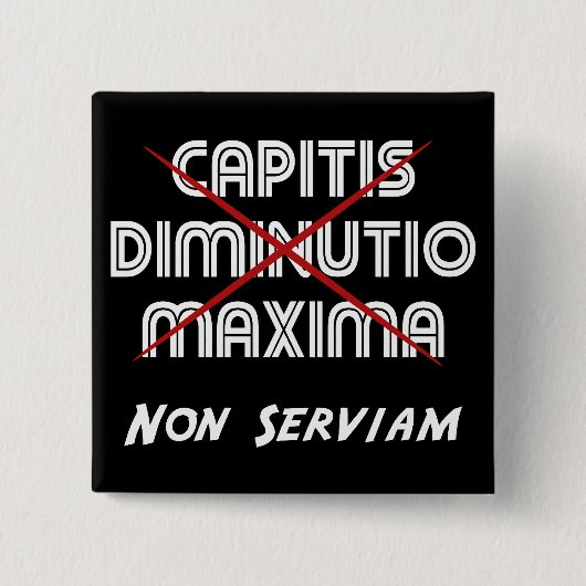 Badge Carré 5 Cm capitis diminutio maxima non servia sur noir (Devant)