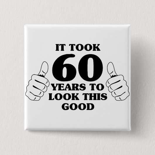 Badge Carré 5 Cm Cela a pris 60 ans pour regarder ceci bon (Devant)