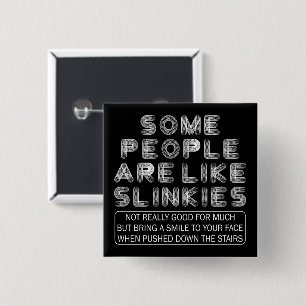 Badge Carré 5 Cm Certaines Personnes Ressemblent À Slinkies Citatio