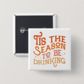 Badge Carré 5 Cm C'est la saison pour boire Drôle Conception de vac (Devant & derrière)