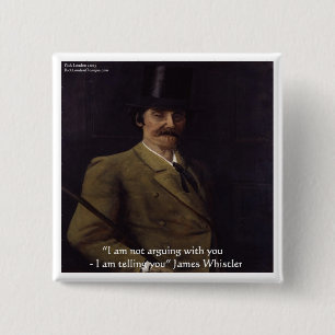 Badge Carré 5 Cm Citation de James Whistler "Je vous le dis"