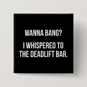 Badge Carré 5 Cm Deadlift Bar, Wanna Bang - Drôle entraînement de n
