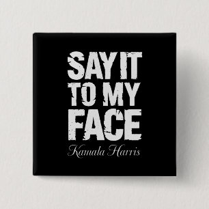 Badge Carré 5 Cm Dis-le moi en face Kamala Harris 2024 Citation