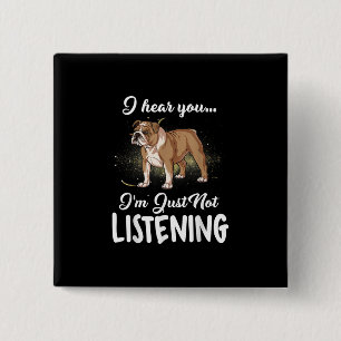 Badge Carré 5 Cm Dog  English Bulldog i Hear You Not Listening