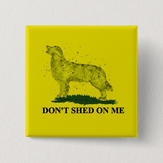 Badge Carré 5 Cm Don't Shed On Me (Devant)