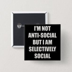 Badge Carré 5 Cm Drôle Je ne suis pas asocial mais je suis sélectiv