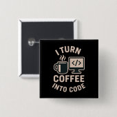 Badge Carré 5 Cm Drôle Je Transforme Le Café En Code (Devant & derrière)