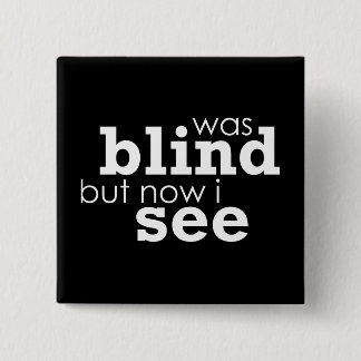 Badge Carré 5 Cm Était aveugle mais maintenant je vois