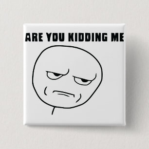 Badge Carré 5 Cm Êtes vous me badinant visage Meme de rage