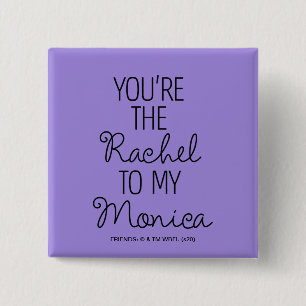 Badge Carré 5 Cm FRIENDS™ Tu es la Rachel de ma Monica