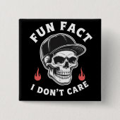 Badge Carré 5 Cm Fun Fact I Don't Care Funny Skeleton Saying Quote  (Devant)