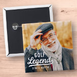Badge Carré 5 Cm Golf Légende depuis la naissance Amusante Moderne<br><div class="desc">Design est composé de typographie de style vintage - Funny Humorisore - Golf Legend depuis la naissance.</div>