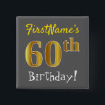 Badge Carré 5 Cm Grey, Faux Gold 60e Anniversaire, Avec Nom Personn<br><div class="desc">Ce simple design de bouton carré comporte un message comme "60e anniversaire de FirstName!", avec le "60e" avec un faux/imitation de couleur dorée, sur un arrière - plan gris (gris). Le nom peut être customisé. Des boutons comme ceux-ci pourraient être portés par les invités à une fête d'anniversaire pour quelqu'un...</div>