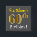 Badge Carré 5 Cm Grey, Faux Gold 60e Anniversaire, Avec Nom Personn<br><div class="desc">Ce simple design de bouton carré comporte un message comme "60e anniversaire de FirstName!", avec le "60e" avec un faux/imitation de couleur dorée, sur un arrière - plan gris (gris). Le nom peut être customisé. Des boutons comme ceux-ci pourraient être portés par les invités à une fête d'anniversaire pour quelqu'un...</div>