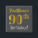Badge Carré 5 Cm Grey, Faux Gold 90e Anniversaire, Avec Nom Personn<br><div class="desc">Ce simple design de bouton carré comporte un message comme "90e anniversaire de FirstName!", avec le "90e" avec un faux/imitation de couleur dorée, sur un arrière - plan gris (gris). Le nom peut être customisé. Des boutons comme ceux-ci pourraient être portés par les invités à une fête d'anniversaire pour quelqu'un...</div>