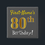 Badge Carré 5 Cm Gris, anniversaire d'or de Faux quatre-vingtième,<br><div class="desc">Les caractéristiques de conception ce carrées simples de bouton un message aiment "le quatre-vingtième anniversaire du prénom ! ", avec "le quatre-vingtième" ayant un faux/imitation or-comme le regard de coloration, sur un arrière - plan coloré (gris) gris. Le nom peut être personnalisé. Des boutons comme ces derniers pourraient peut-être être...</div>