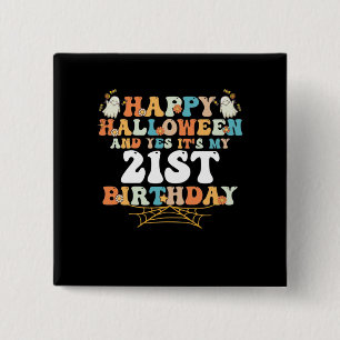 Badge Carré 5 Cm Happy Halloween And Yes Its My 21st Birthday