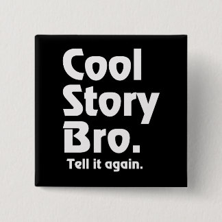 Badge Carré 5 Cm Histoire fraîche Bro. Dites-le encore. 3