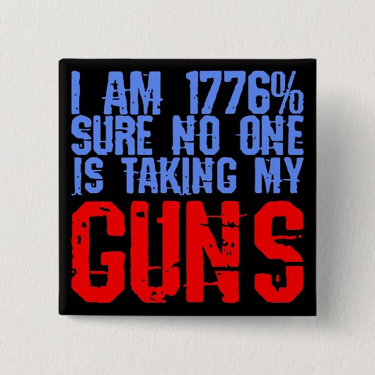 Badge Carré 5 Cm I Am 1776% Sure No One Is Taking My Guns # (Devant)