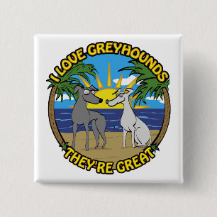 BADGE CARRÉ 5 CM I LOVE GREYHOUNDS THEY'RE GREAT