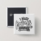 Badge Carré 5 Cm I Make Pour Decisions Best Drinking (Devant & derrière)