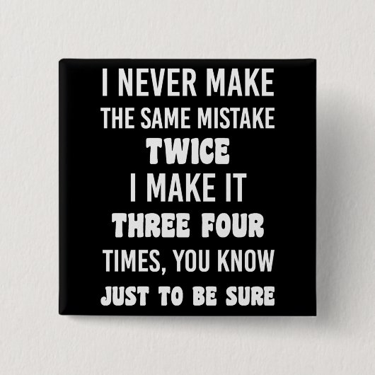 Badge Carré 5 Cm I Never Make The Same Mistake.. | Funny Sarcastic (Devant)