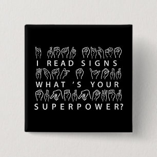 Badge Carré 5 Cm I Read Signs What's Your Superpower Sign Language