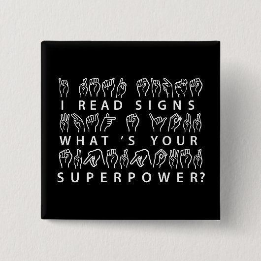 Badge Carré 5 Cm I Read Signs What's Your Superpower Sign Language (Devant)